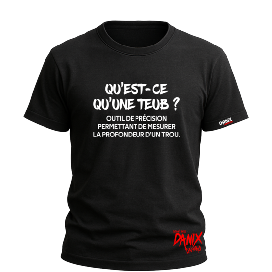 Tshirt Qu'est-ce qu'une Teub ? ... [DANIX CENSORED]